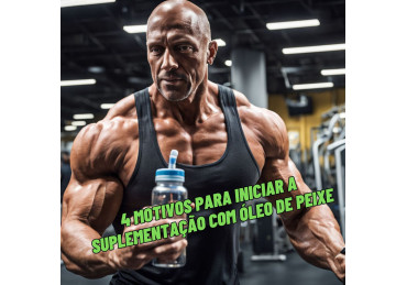 4 MOTIVOS PARA INICIAR A SUPLEMENTAÇÃO COM ÓLEO DE PEIXE