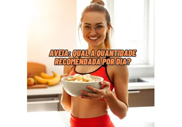 AVEIA: QUAL A QUANTIDADE RECOMENDADA POR DIA?