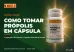 Como tomar própolis em cápsula: porçÃ...
