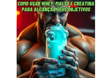 TRIO ANABÓLICO: WHEY, MALTODEXTRINA E CREATINA PARA HIPERTROFIA