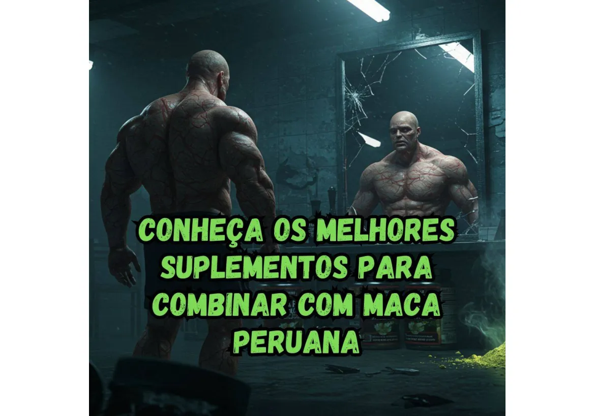 SUPLEMENTOS QUE OTIMIZAM OS EFEITOS DA MACA PERUANA