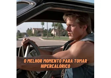 EM QUAL MOMENTO DO DIA TOMAR HIPERCALÓRICO?