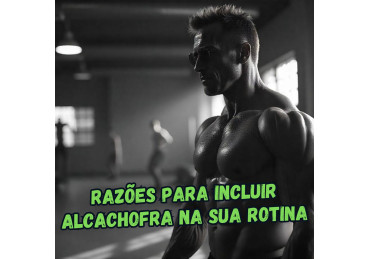 BENEFÍCIOS DA ALCACHOFRA EM CÁPSULAS